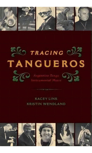 Tracing Tangueros : Argentine Tango Instrumental Music, De Kacey Link. Editorial Oxford University Press Inc, Tapa Blanda En Inglés