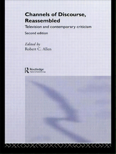 Channels Of Discourse, Reassembled, De Robert C. Allen. Editorial Taylor Francis Ltd, Tapa Blanda En Inglés