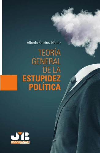 Teoría General De La Estupidez Política - Alfredo Ramírez...