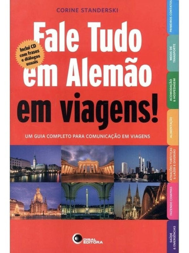 Fale Tudo Em Alemão Em Viagens! Um Guia Completo Para Comun: Fale Tudo Em Alemão Em Viagens! Um Guia Completo Para Comunicação Em Viagens, De Corine, Standerski. Editora Disal, Capa Mole Em Português