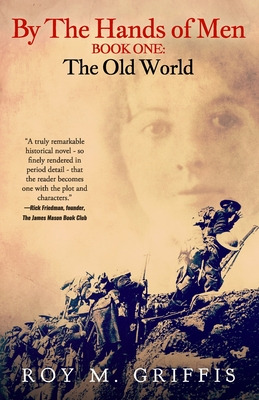 Libro By The Hands Of Men: Book One: The Old World - Grif...