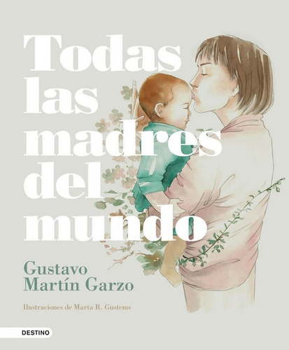 Todas Las Madres Del Mundo, De Martín Garzo, Gustavo. Editorial Ediciones Destino, Tapa Dura En Español