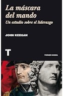 Mascara Del Mando Un Estudio Sobre El Liderazgo Keegan Jo