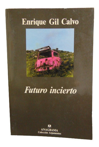 Adp Futuro Incierto Enrique Gil Calvo / Ed. Anagrama 1993