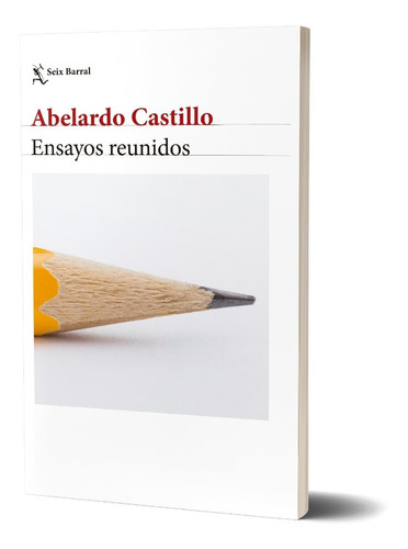 Ensayos Reunidos. Abelardo Castillo   - Seix Barral