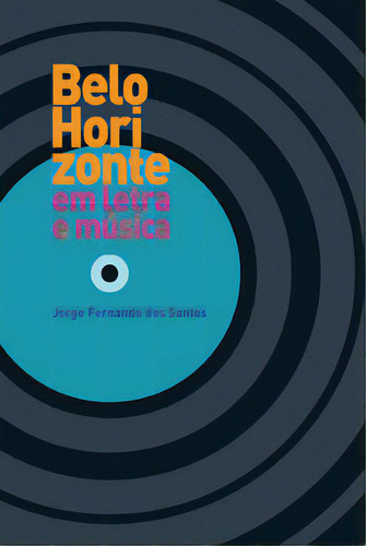 Belo Horizonte Em Letra E Música, De Santos Dos. Editora Miguilim, Capa Mole Em Português, 2023