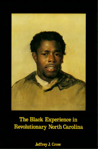 Black Experience In Revolutionary North Carolina, De Crow, Jeffrey J.. Editorial Univ Of North Carolina Pr, Tapa Blanda En Inglés