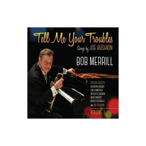 Merrill Bob Tell Me Your Troubles Songs By Joe Bushkin Vol. 