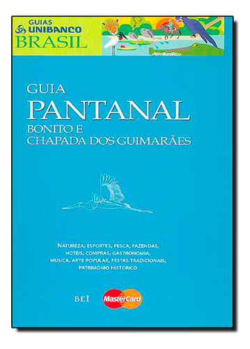 Guia Unibanco - Pantanal Bonito E Chapada Dos Guimaraes, De Vários Autores. Editora Bei, Capa Dura Em Português