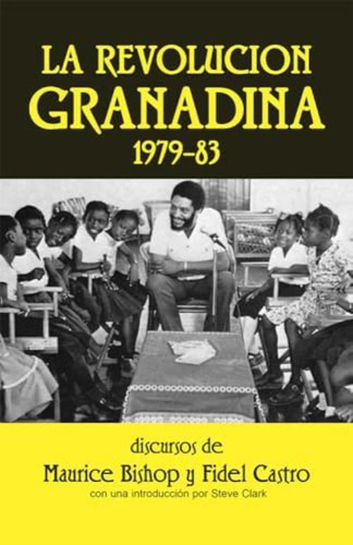 La Revolucion Granadina, , Discursos Por Maurice Bishop Y Fidel Castro (spanish Edition), De Fidel Castro. Editorial Pathfinder, Tapa Blanda En Español