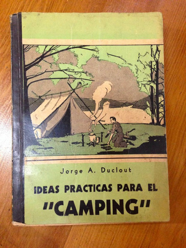 Ideas Practicas Para El Camping - Jorge A. Duclout