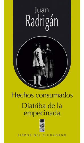 Hechos Consumados. Diatriba De La Empecinación