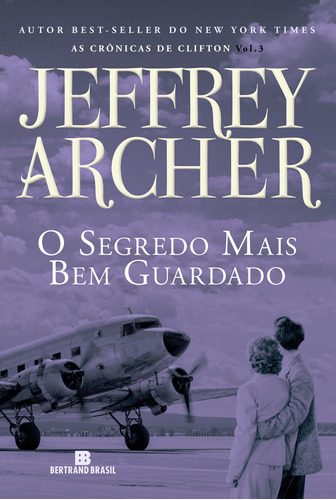 O segredo mais bem guardado (Vol. 3 As Crônicas de Clifton), de Archer, Jeffrey. Série As crônicas de Clifton (3), vol. 3. Editora Bertrand Brasil Ltda., capa mole em português, 2017