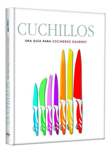 Libro Cuchillos Una Guía Para Cocineros Gourmet