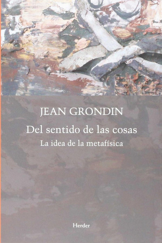 Libro: Del Sentido De Las Cosas. Grondin, Jean. Herder