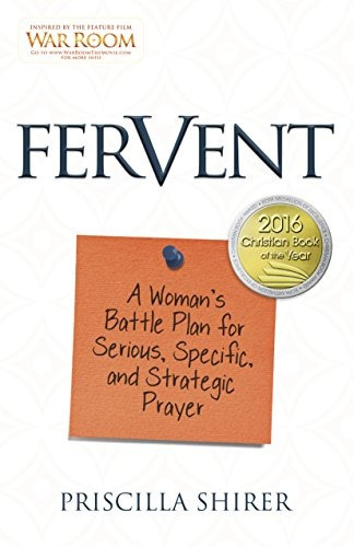 Fervent A Womans Battle Plan To Serious, Specific And Strate