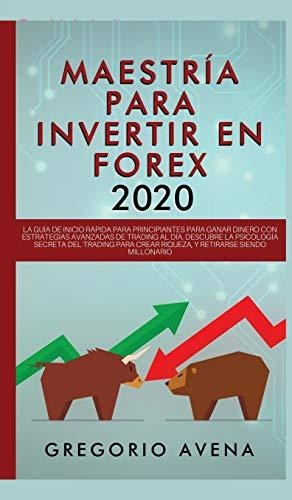 Libro : Maestria Para Invertir En Forex 2020 La Guia De _u