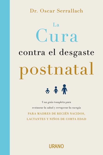 La Cura Contra El Desgaste Postnatal - Oscar Serrallach