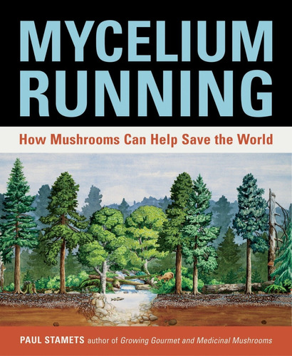 Libro Mycelium Running How Mushrooms Can Help Save The World