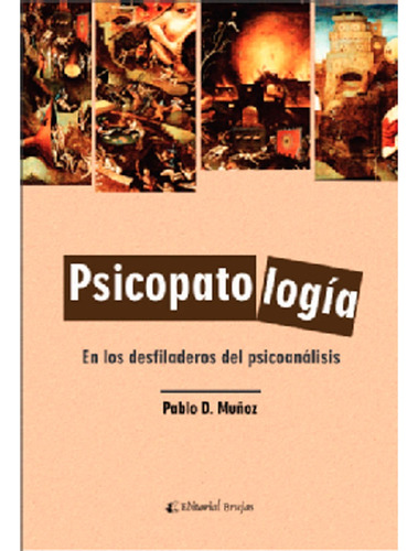 Psicopatologia En Los Desfiladeros Del Psicoanalisis: Psicopatologia En Los Desfiladeros Del Psicoanalisis, De Pablo Muñoz. Editorial Brujas, Tapa Blanda, Edición 1 En Español, 2018