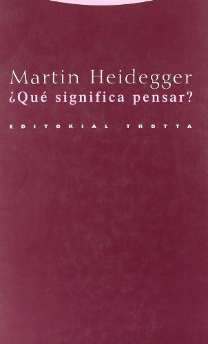 ¿qué Significa Pensar? - Martin Heidegger