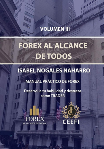 Libro: Volumen Iii Forex Al Alcance De Todos: Manual Práctic