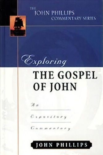 Exploring The Gospel Of John-h, De John Phillips. Editorial Kregel Publications U S, Tapa Dura En Inglés
