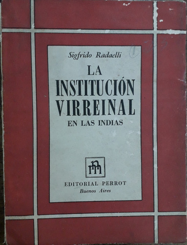 2709. La Institución Virreinal En Las Indias- Radaelli, Sigf