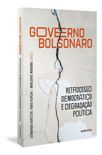 GOVERNO BOLSONARO - RETROCESSO DEMOCRATICO E DEGRADAÇÃO POLÍTICA, de Vários. Autêntica Editora Ltda., capa mole em português