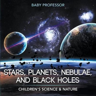 Stars, Planets, Nebulae, And Black Holes Children's Scien...