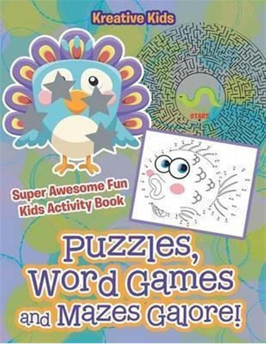 Puzzles, Word Games And Mazes Galore! Super Awesome Fun K...