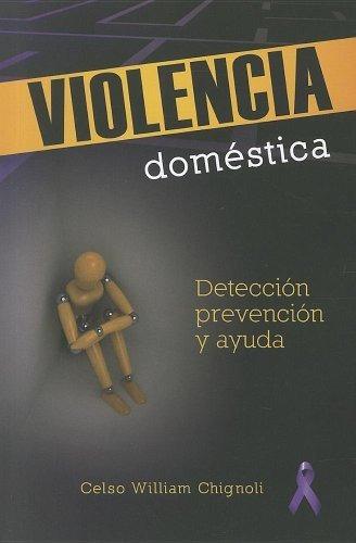 Violencia Domestica - Deteccion, Prevencion, Y Ayuda / Dome, De Celso William Chign. Editorial Concordia Publishing House, Tapa Blanda En Español, 2011