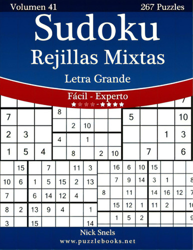 Sudoku Rejillas Mixtas Impresiones Con Letra Grande - De Fãâ¡cil A Experto - Volumen 41 - 267 Pu..., De Snels, Nick. Editorial Createspace, Tapa Blanda En Español