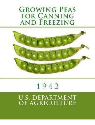 Growing Peas For Canning And Freezing - U S Dept Of Agric...