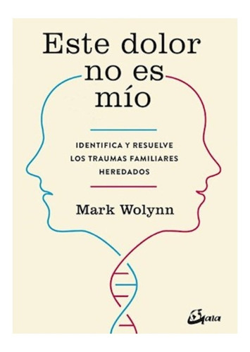 Este Dolor No Es Mio - Mark Wolynn - Gaia - Libro Nuevo