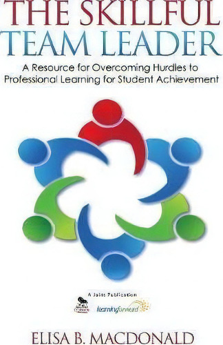 The Skillful Team Leader : A Resource For Overcoming Hurdles To Professional Learning For Student..., De Elisa B. Macdonald. Editorial Sage Publications Inc, Tapa Blanda En Inglés