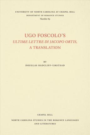 Ugo Foscolo's Ultime Lettere Di Jacopo Ortis - Ugo Foscolo