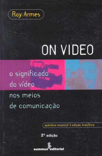 On video: o significado do vídeo nos meios de comunicação, de Armes, Roy. Editora Summus Editorial Ltda., capa mole em português, 1999