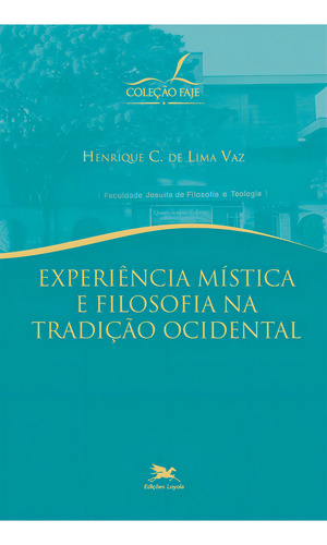 Experiência mística e filosofia na tradição ocidental, de Vaz, Henrique Cláudio de Lima. FAJE Editorial Edições Loyola, capa mole em português, 2000