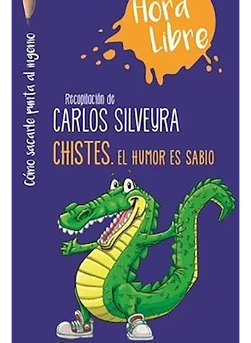 Hora Libre-chistes E/humor Es Sabio - Silveyra Carlos - #l