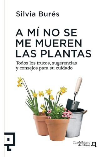 Libro A Mi No Se Me Mueren Las Plantas De Bures Silvia
