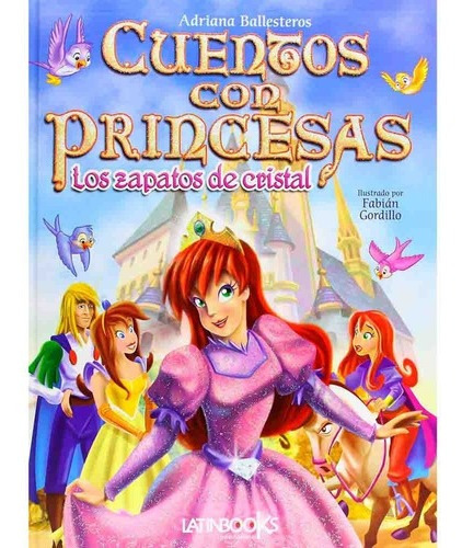 Cuentos Con Princesas Los Zapatos De Cristal - Adriana Balle