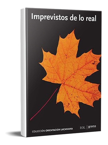 Imprevistos De Lo Real. Eric Laurent Y Otros (gr)