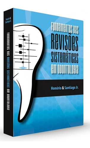 Fundamentos Das Revisões Sistemáticas Em Odontologia, De Heitor Marques Honorio E Joel Ferreira Santiago Jr.. Editora Santos Pub, Capa Dura, Edição 1 Em Português, 2019