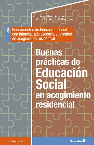 Buenas Practicas De La Educacion Social En Acogimiento Residencial, De Ruiz Galacho, Santiago. Editorial Octaedro, S.l., Tapa Blanda En Español