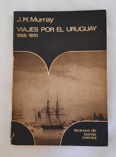 Murray Viajes X Uruguay 1868 -70 Inglés Costumbres Fauna Flo