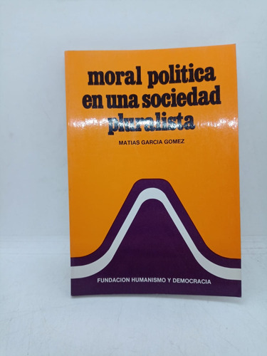 Moral Politica En Una Sociedad Pluralista - Garcia (usado)