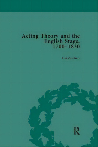 Acting Theory And The English Stage, 1700-1830 Volume 2, De Zunshine, Lisa. Editorial Routledge, Tapa Blanda En Inglés