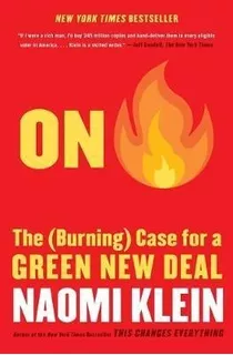 On Fire : The (burning) Case For A Green New Deal - Naomi...