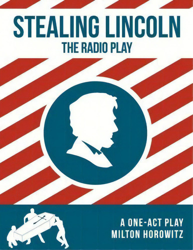 Stealing Lincoln, De Milton Matthew Horowitz. Editorial Cleveland Radio Players, Tapa Blanda En Inglés